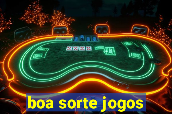 boa sorte jogos